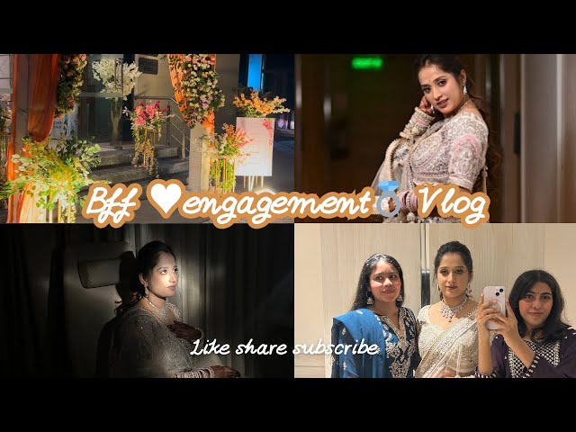 Engagement vlog💍||Bff👯‍♀️||love♥️#trending #vlog#engagement#bestfriend #90’s#friendship