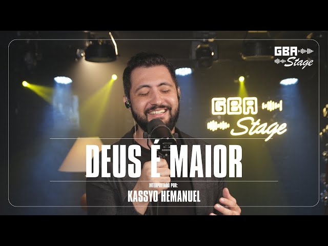 Deus é Maior - Kassyo Hemanuel | GBA Stage