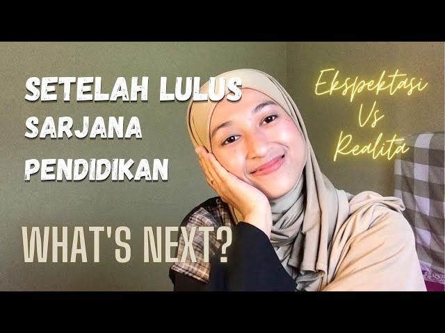 Setelah Lulus S1 Jurusan Pendidikan! WHAT'S NEXT?