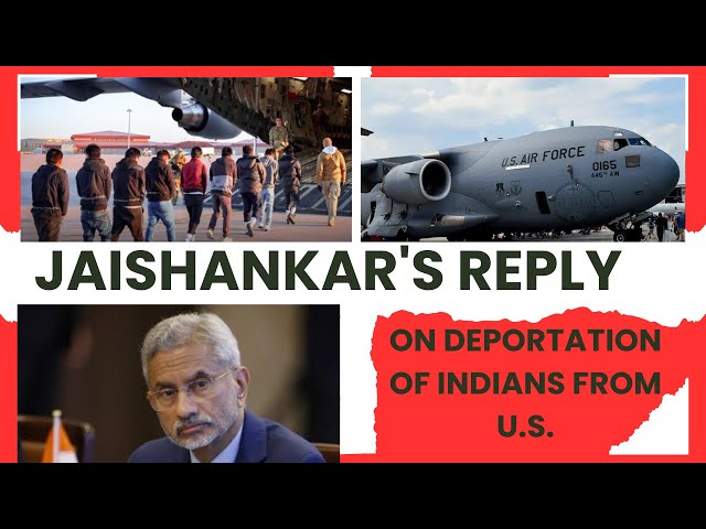 Jaishankar's Reply on the issue of deportation of Indians from U.S.