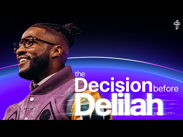 The Decision Before Delilah // Death to Distraction: Week 1 // Pastor Michael Todd