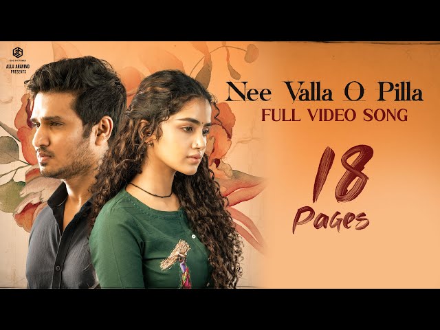 Nee Valla O Pilla Full Video Song | 4K | 18 Pages Songs | Nikhil, Anupama Parameswaran | Gopi Sundar