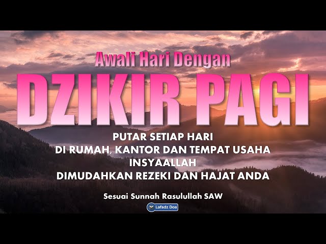 Dzikir di pagi Hari Pembuka Pintu Rezeki | Penghapus Kesusahan Hidup | Pelancar Segala Urusan