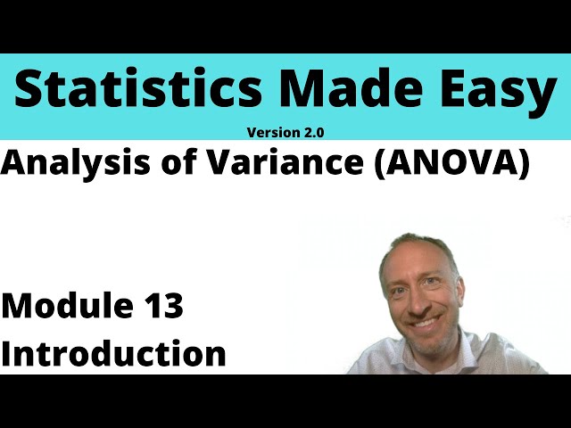 Statistics Module 13 Version 2 (V2) - Analysis Of Variance (ANOVA)