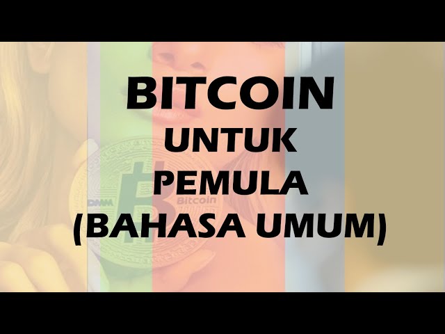 Bitcoin Untuk Pemula - Bitcoin Dijelaskan Dengan Bahasa Umum