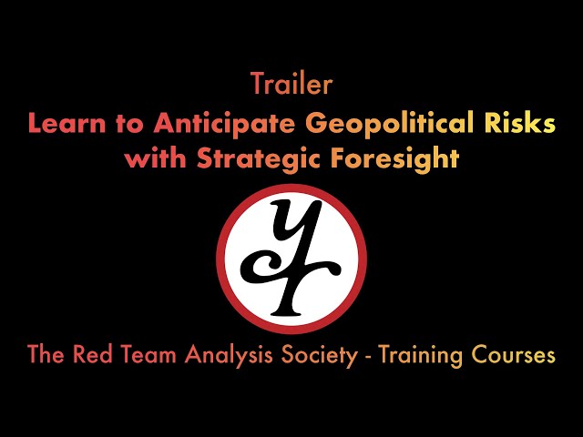 Learn to Anticipate Geopolitical Risks with Strategic Foresight - The Red Team Analysis Society