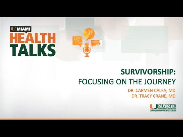 UMiami Health Talk with Sylvester Experts: Survivorship - Focusing On The Journey