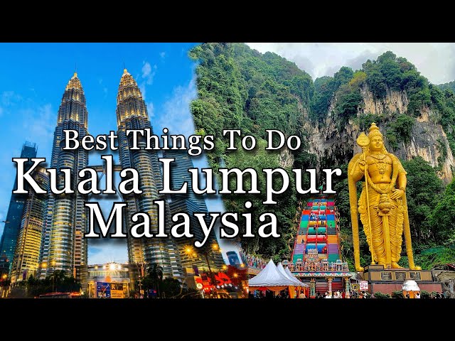 15 Best places to Visit in Kuala Lumpur, Malaysia : Your Ultimate Travel Guide