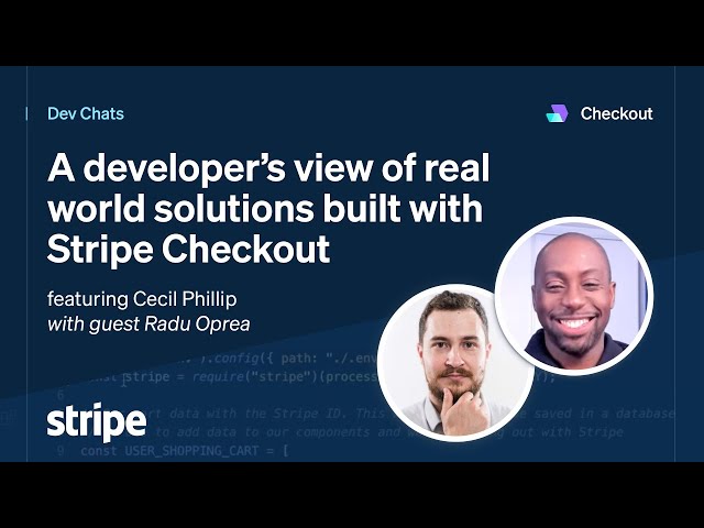 Dev Chats - A developer's view of real world solutions built with Stripe Checkout