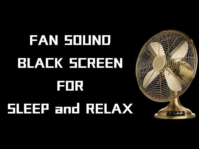 FAN NOISE BLACK SCREEN FOR SLEEPING – Fall Asleep Fast with Soothing Sounds for Sleep and Relaxation