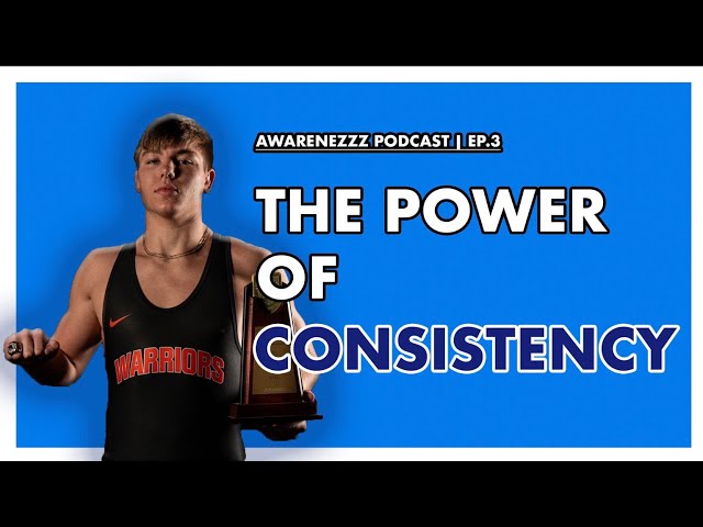 The Power of Consistency | The Awarenezzz Podcast Ep. 3