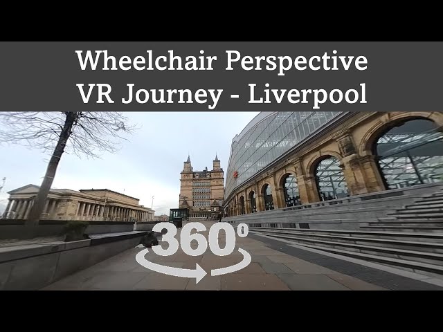 A wheelchair perspective VR journey - Liverpool Lime Street Station to Hope Street Hotel