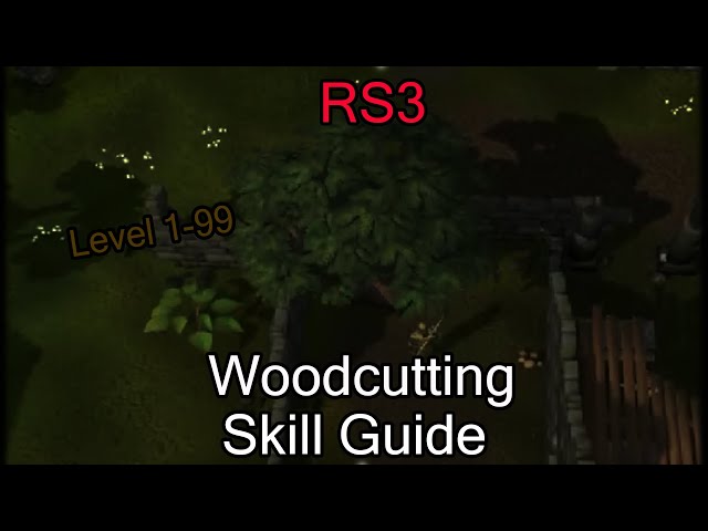 RS3: Woodcutting Skill Guide 1-99 2021🌳