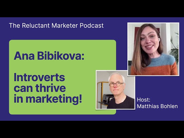 Introverts can Thrive in Marketing with Ana Bibikova – The Reluctant Marketer Podcast #1