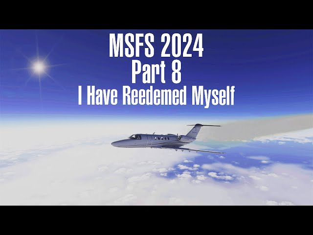 Microsoft Flight Simulator 2024 | Part 8 | I have redeemed myself | CHARTER VIP | Level 2