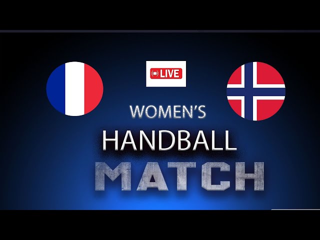 France VS Norway Women's Friendly 2 Handball Match 2024