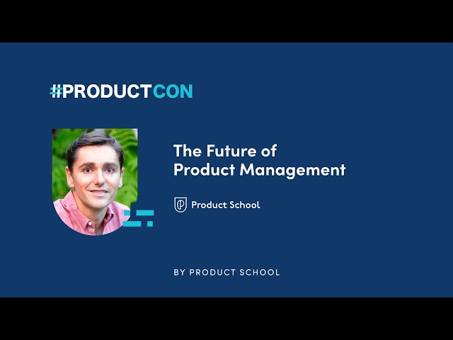 #ProductCon LDN 2022: The Future of PM by Product School CEO, Carlos Gonzalez de Villaumbrosia