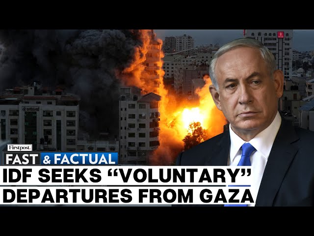 Fast and Factual LIVE: Israeli Defence Min Asks Army To Prepare for “Voluntary” Departures from Gaza