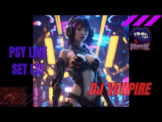 DJ Vonpire - Live PSYTRANCE Set LVI