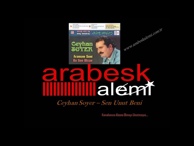 Ceyhan Soyer - Sen Unut Beni ( Radyo Arabesk Alemi )