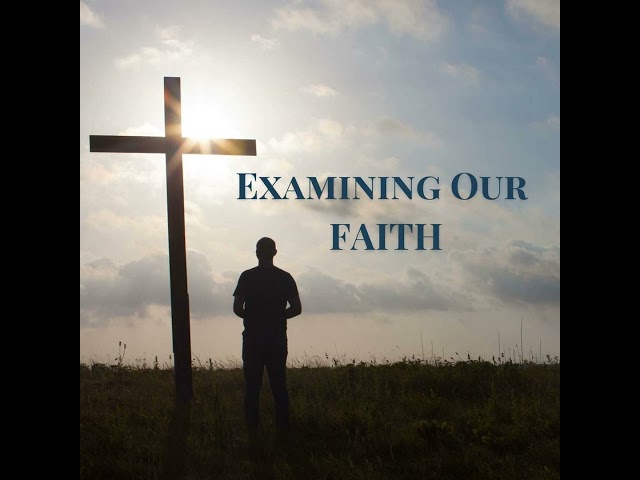 Sunday Sermon | Examining Our Faith