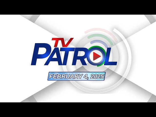 TV Patrol Livestream | February 4, 2025 Full Episode Replay