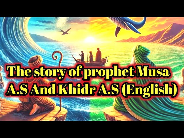 The story of prophet Musa A.S & Khidr A.S |Prophet Stories in English |Hazrat Musa A.S