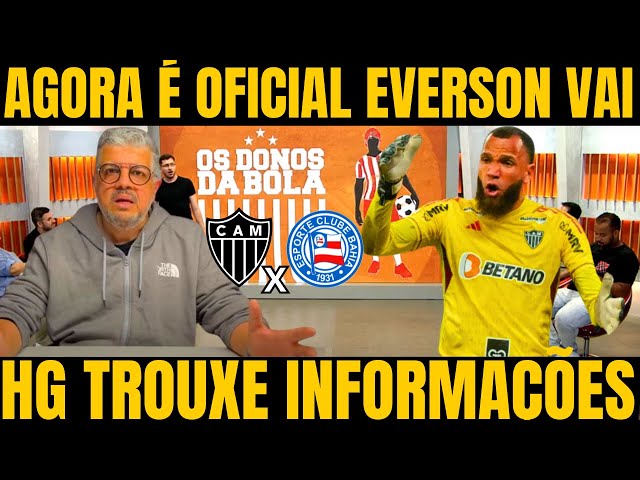 OS DONOS DA BOLA! SAIU AGORA QUE EVERSON NÃO ACEITOU A RENOVAÇÃO COM O GALO NOTICIAS DO ATLETICO MG