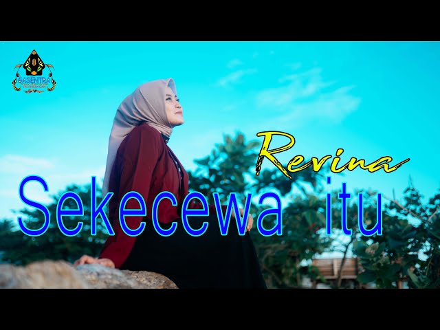 REVINA ALVIRA  - SEKECEWA ITU (Official Music Video Gasentra)