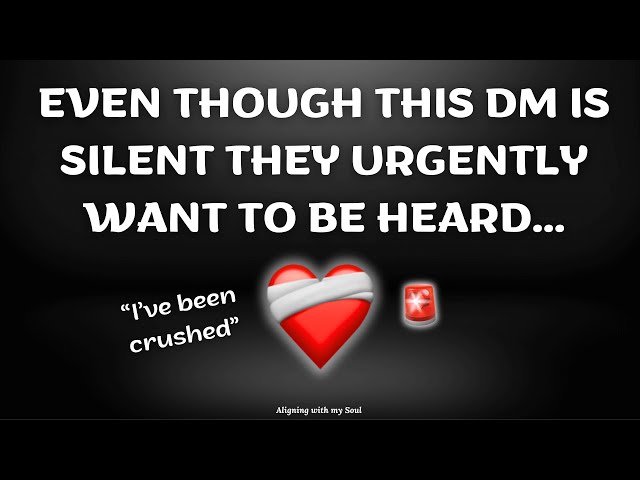 EVEN THOUGH THIS DM IS SILENT 📵🚨🔥THEY URGENTLY WANT TO BE HEARD...🔥🚨   "I'VE BEEN CRUSHED" ❤️‍🩹