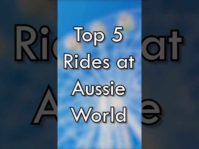 Top 5 Must-Try Rides at Aussie World That Will Blow Your Mind!