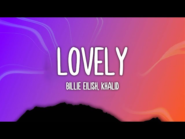 Billie Eilish, Khalid - Lovely (Lyrics)