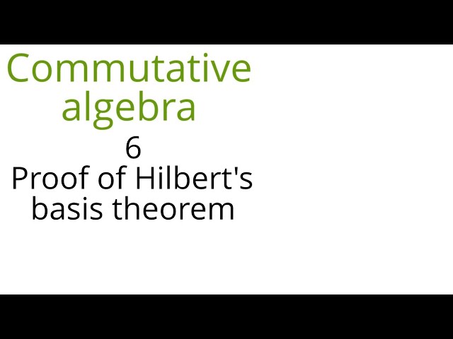 Commutative algebra 6 (Proof of Hilbert's basis theorem)