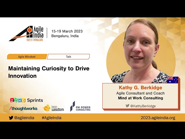 Maintaining Curiosity to Drive Innovation by Kathy Berkidge #AgileIndia 2023