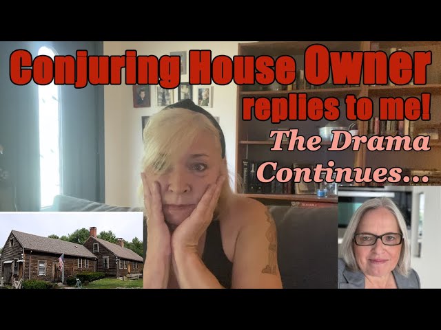 The Conjuring House: The Drama Continues...