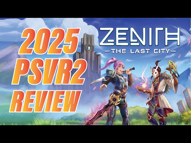 Zenith: The Last City | 2025 PSVR2 Review + First Impressions