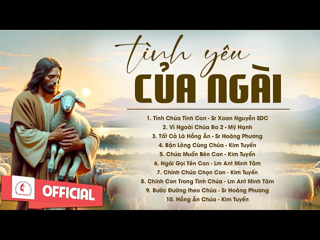 Album Liên Khúc Thánh Ca | Tình Yêu Của Ngài | Những Bài Thánh Ca Cầu Nguyện Hay Nhất |