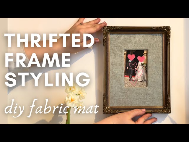 THRIFTED picture FRAME STYLING | Easy DIY custom fabric matting | Love poem for Valentine’s Day | 12