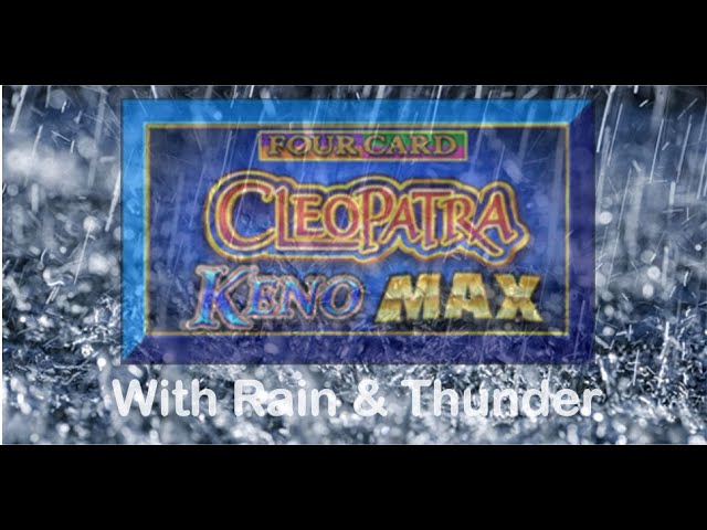 Cleopatra Keno MAX with Rain and Thunder to Kick Back, Relax and Watch the Money Roll In