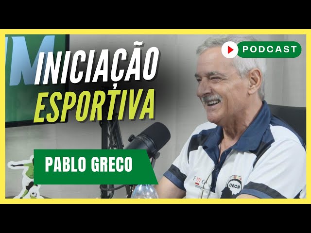 INICIAÇÃO ESPORTIVA UNIVERSAL - IEU | Pablo Greco - Podcast #72