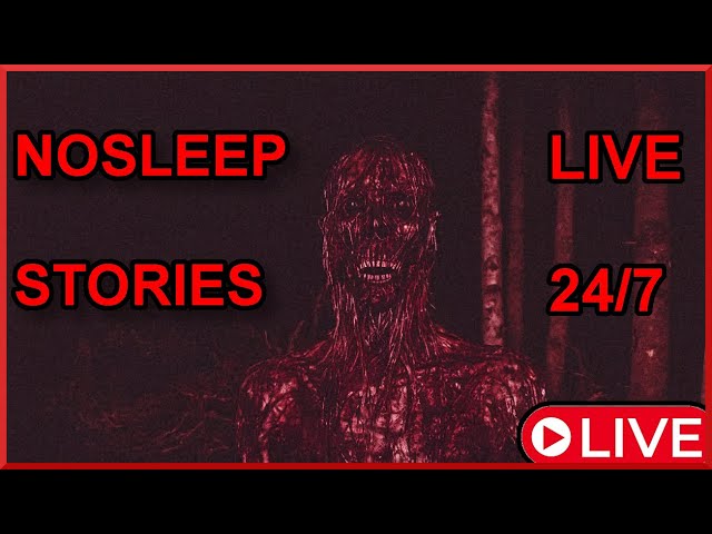 24/7 LIVE Scary Stories 😱 NoSleep Horror | Creepypastas & True Paranormal Tales