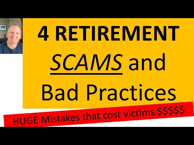 4 Retirement Bad Practices and Scams you need to know - HUGE MISTAKE