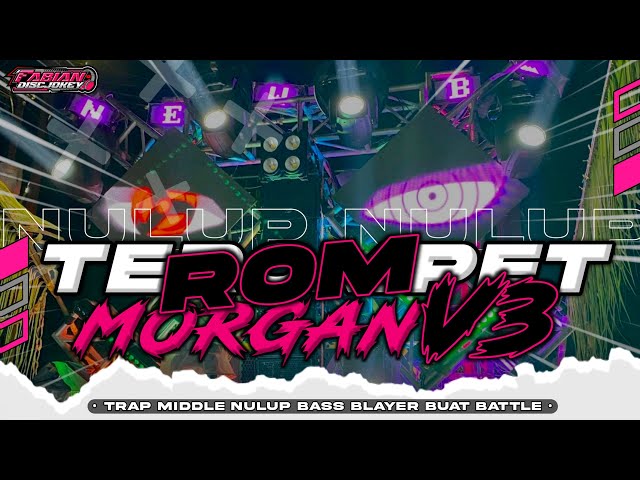 DJ TEROMPET MORGAN VOL.3‼️TRAP PARTY MIDDLE HOROR BASS BLAYER VIRAL BATTLE TJAP MORGAN‼️