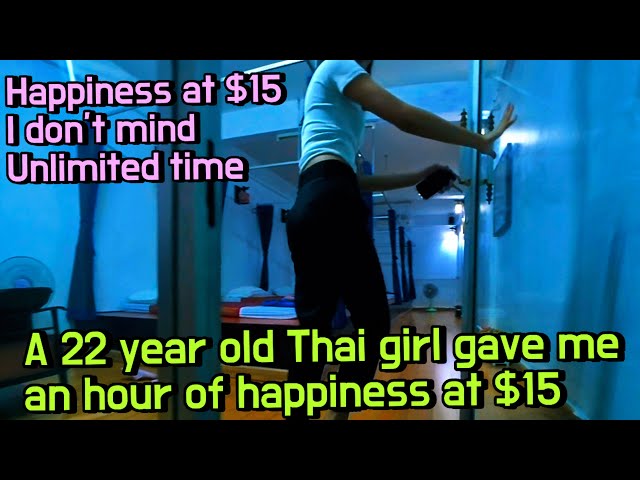 A 22 year old Thai girl at a massage shop gave me an hour of happiness at $15