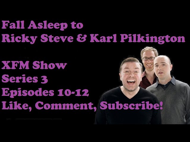 🟣Fall Asleep to Ricky Gervais Steven Merchant And Karl Pilkington XFM Show   Series 3 Episodes 10 12