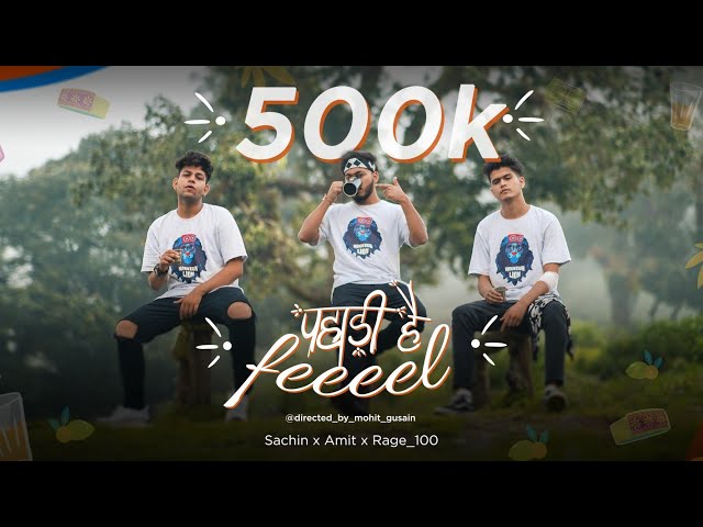 Pahadi hai feel : Sachin x Amit x Rage100 (Official Video) Mohit | Latest Pahadi Song | Team Tornado