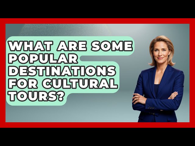 What Are Some Popular Destinations for Cultural Tours? - United Kingdom Explorers