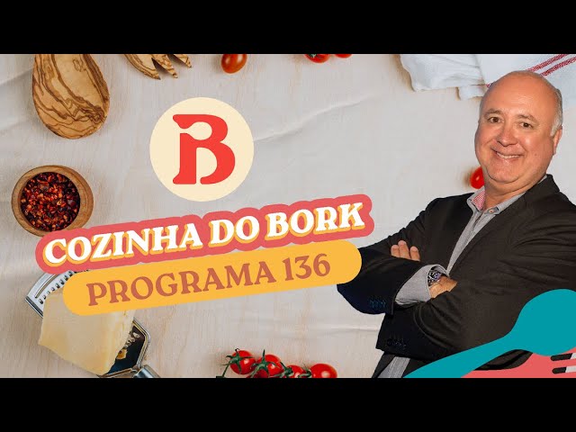 Cozinha do Bork - Programa 136 | Band Receitas [REAPRESENTAÇÃO]