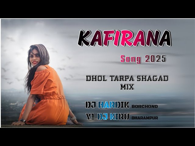 KAFIRANA SONG 2025 || DHOL TARPA SHAGAD MIX || DJ HARDIK BORCHOND Y1 DJ KIRU