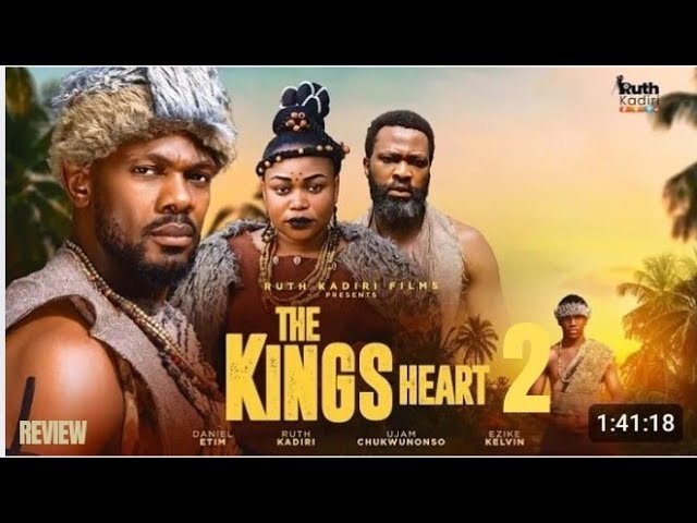 THE KINGS HEART 2 REVIEW (LATEST NOLLYWOOD MOVIE REVIEW: RUTH KADIRI, DANIEL EFFIONG, KELVIN EZIKE)